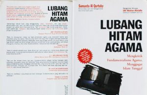 Lubang Hitam Agama: Mengkritik Fundamentalisme Agama, Menggugat Islam Tunggal Lubang Hitam Agama: Mengkritik Fundamentalisme Agama, Menggugat Islam Tunggal