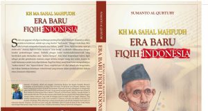 KH MA Sahal Mahfudh: Era Baru Fiqih Indonesia KH MA Sahal Mahfudh: Era Baru Fiqih Indonesia