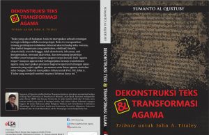 Dekonstruksi Teks dan Transformasi Agama; Tribute untuk John A. Titaley Dekonstruksi Teks dan Transformasi Agama;; Tribute untuk Jhon A. Titaley